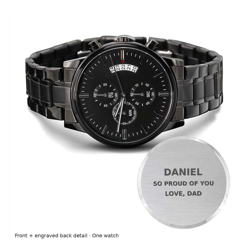 Black chronograph watch with engraved caseback: DANIEL, SO PROUD OF YOU, LOVE, DAD