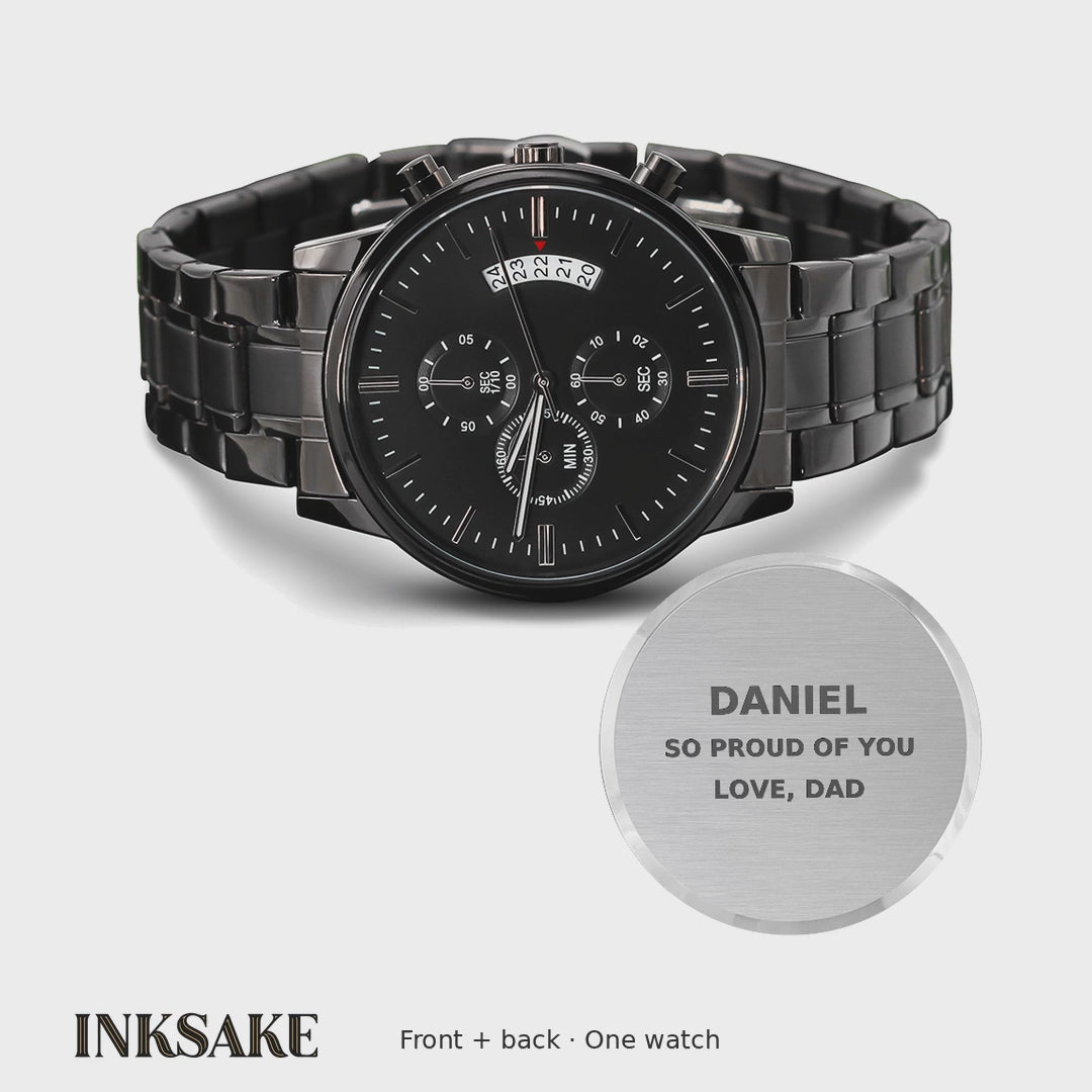 Video of a black chronograph watch with caseback engraved DANIEL, SO PROUD OF YOU, LOVE, DAD, front, back and in hand.